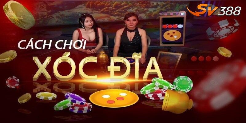 Hướng Dẫn Cách Chơi Xóc Đĩa SV388 Hiệu Quả 2024