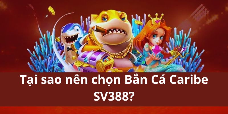 Hướng Dẫn Chơi Bắn Cá Caribe SV388 – Trải Nghiệm Hấp Dẫn