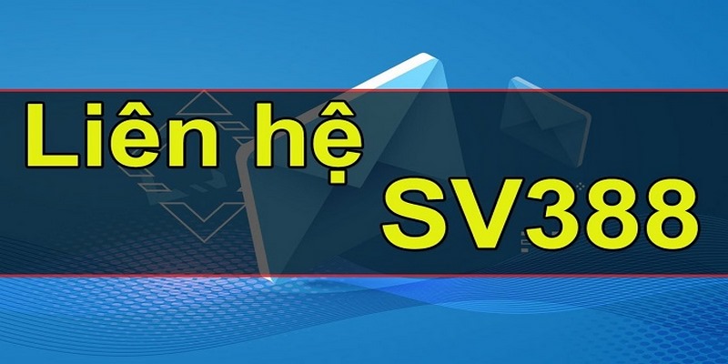 Liên Hệ SV388 Với Nhiều Phương Phổ Biến, Hiệu Quả Nhất