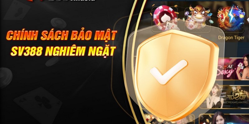 Chính Sách Bảo Mật - Những Điều Cần Biết Tại Nhà Cái SV388